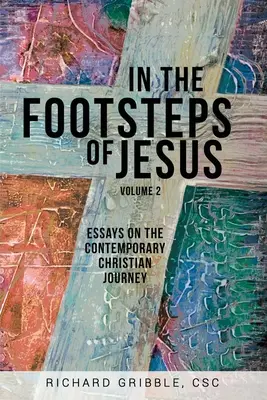 Po stopách Ježiša, 2. diel: Eseje o súčasnej kresťanskej ceste - In the Footsteps of Jesus, Volume 2: Essays on the Contemporary Christian Journey