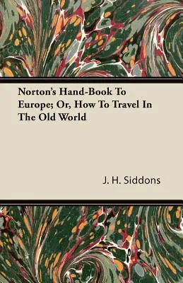 Nortonova príručka do Európy alebo ako cestovať po starom svete - Norton's Hand-Book To Europe; Or, How To Travel In The Old World