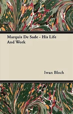 Markíz de Sade - jeho život a dielo - Marquis de Sade - His Life and Work