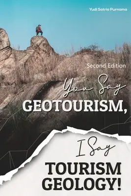 Vy hovoríte geoturistika, ja hovorím geológia cestovného ruchu! - You Say Geotourism, I Say Tourism Geology!