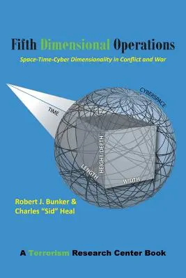 Operácie v piatej dimenzii: Kniha Výskumného centra pre terorizmus: Časopriestorová a kybernetická dimenzionalita v konflikte a vojne - Fifth Dimensional Operations: Space-Time-Cyber Dimensionality in Conflict and War-A Terrorism Research Center Book