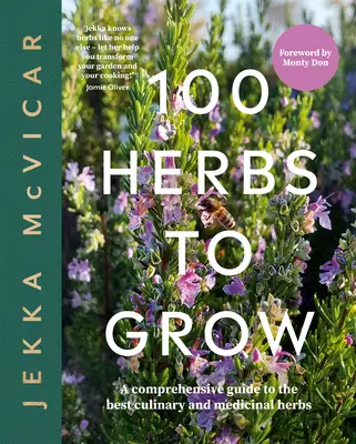 100 byliniek na pestovanie: Vydajte sa na cestu za najlepšími kulinárskymi a liečivými bylinkami. - 100 Herbs to Grow: A Comprehensive Guide to the Best Culinary and Medicinal Herbs
