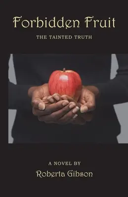 Zakázané ovocie: Poškvrnená pravda - Forbidden Fruit: The Tainted Truth