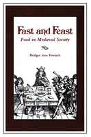 Pôst a sviatok: Jedlo v stredovekej spoločnosti - Fast and Feast: Food in Medieval Society