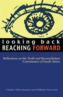Pohľad späť, siahanie vpred: Úvahy o Juhoafrickej komisii pre pravdu a zmierenie - Looking Back, Reaching Forward: Reflections on the Truth and Reconciliation Commission of South Africa