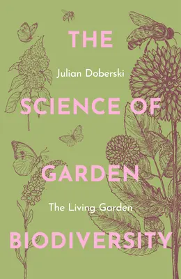 Veda o biodiverzite v záhrade: Živá záhrada - The Science of Garden Biodiversity: The Living Garden