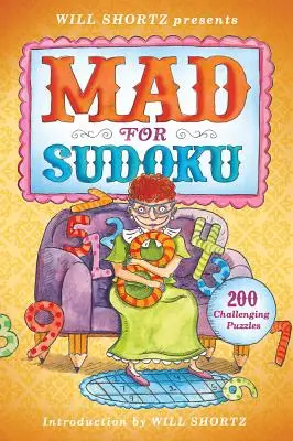Will Shortz predstavuje Šialenstvo pre sudoku: 200 náročných hádaniek - Will Shortz Presents Mad for Sudoku: 200 Challenging Puzzles