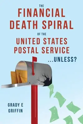 Finančná špirála smrti poštových služieb Spojených štátov amerických ...ibaže? - The Financial Death Spiral of the United States Postal Service ...Unless?