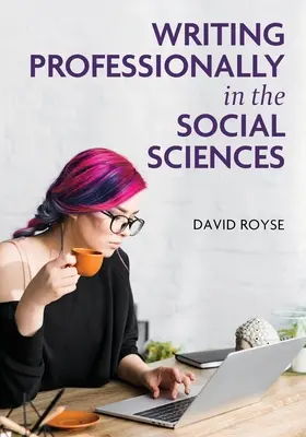 Profesionálne písanie v sociálnych vedách - Writing Professionally in the Social Sciences
