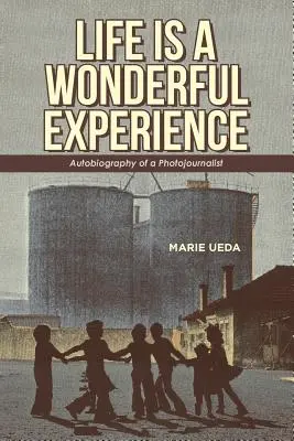 Život je nádherná skúsenosť: Autobiografia fotoreportéra - Life Is a Wonderful Experience: Autobiography of a Photojournalist