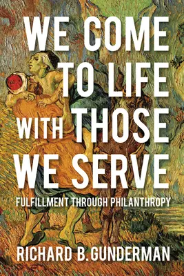 Ožívame s tými, ktorým slúžime: Naplnenie prostredníctvom filantropie - We Come to Life with Those We Serve: Fulfillment Through Philanthropy
