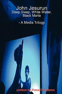 John Jesurun: Vydavateľstvo Jururun: mediálna trilógia - John Jesurun: A Media Trilogy