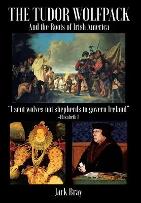 Tudorovci a korene írskej Ameriky - The Tudor Wolfpack and the Roots of Irish America
