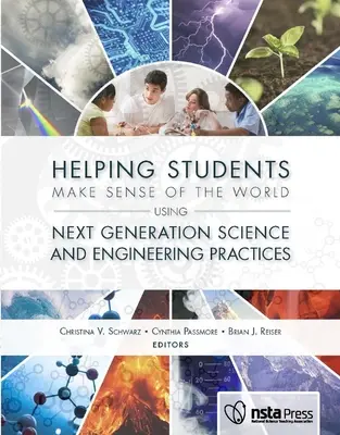 Pomáhame žiakom pochopiť svet pomocou vedeckých a technických postupov novej generácie - Helping Students Make Sense of the World Using Next Generation Science and Engineering Practices
