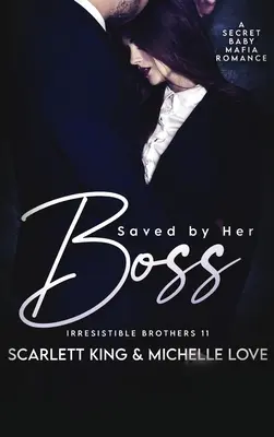 Zachránená svojím šéfom: Tajná mafiánska romanca o dieťati - Saved by Her Boss: A Secret Baby Mafia Romance