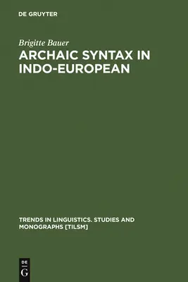 Archaická syntax v indoeurópštine - Archaic Syntax in Indo-European