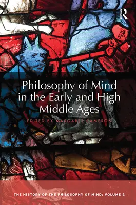 Filozofia mysle v ranom a vrcholnom stredoveku: Dejiny filozofie mysle, 2. diel - Philosophy of Mind in the Early and High Middle Ages: The History of the Philosophy of Mind, Volume 2
