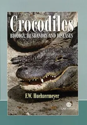 Krokodíly: Biológia, chov a choroby - Crocodiles: Biology, Husbandry and Diseases