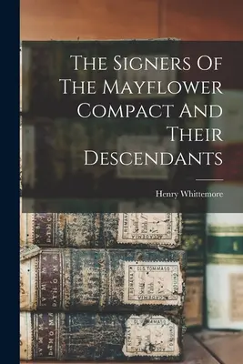 Signatári Mayflower Compact a ich potomkovia - The Signers Of The Mayflower Compact And Their Descendants