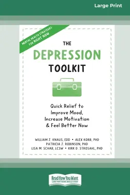 Súbor nástrojov na liečbu depresie: [Large Print 16 Pt Edition] - The Depression Toolkit: Quick Relief to Improve Mood, Increase Motivation, and Feel Better Now [Large Print 16 Pt Edition]