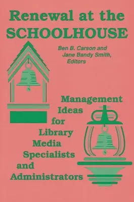 Obnova v škole: : Manažérske nápady pre špecialistov na knižničné médiá a administrátorov - Renewal at the Schoolhouse: : Management Ideas for Library Media Specialists and Administrators