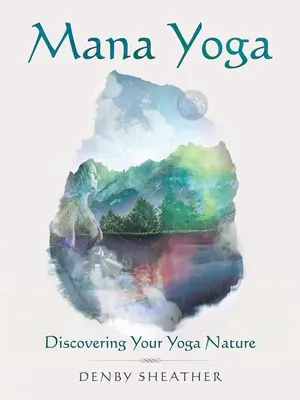 Mana joga: Objavte svoju jogovú prirodzenosť - Mana Yoga: Discovering Your Yoga Nature