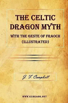 Keltský dračí mýtus s gesto Fraoch (ilustrované) - The Celtic Dragon Myth with the Geste of Fraoch (Illustrated)