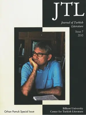 Journal of Turkish Literature: 2010: Orhan Pamuk Special Issue - Journal of Turkish Literature: Issue 7 2010: Orhan Pamuk Special Issue