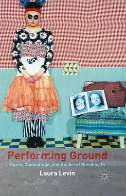 Performing Ground (Performujúca zem): Priestor, kamufláž a umenie splynúť s okolím - Performing Ground: Space, Camouflage, and the Art of Blending in