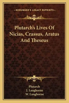 Plutarchove životy Niciasa, Krassa, Arata a Thesea - Plutarch's Lives Of Nicias, Crassus, Aratus And Theseus