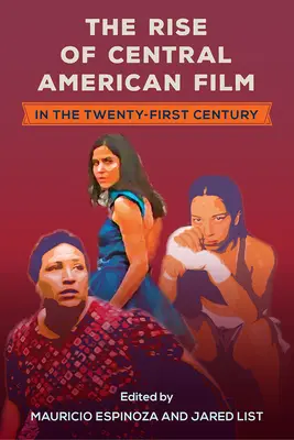 Vzostup stredoamerického filmu v dvadsiatom prvom storočí - The Rise of Central American Film in the Twenty-First Century