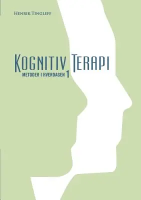 Kognitívne terapy: Metoder i hverdagen 1 - Kognitiv Terapi: Metoder i hverdagen 1