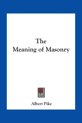 Význam slobodomurárstva - The Meaning of Masonry