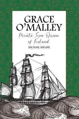 Grace O'Malleyová: Pirátska námorná kráľovná Írska - Grace O'Malley: Pirate Sea Queen of Ireland