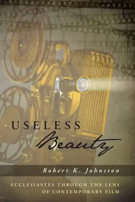 Zbytočná krása: Kazateľ cez optiku súčasného filmu - Useless Beauty: Ecclesiastes Through the Lens of Contemporary Film