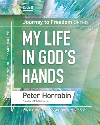 Cesta k slobode 8: Môj život v Božích rukách - Journey To Freedom 8: My Life in God's Hands