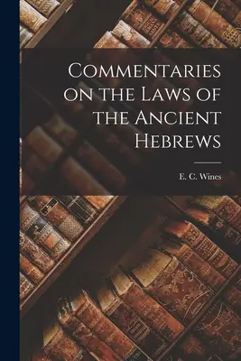 Komentáre k zákonom starých Hebrejov - Commentaries on the Laws of the Ancient Hebrews