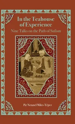V čajovni skúseností: Deväť rozhovorov o ceste súfizmu - In the Teahouse of Experience: Nine Talks on the Path of Sufism