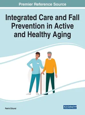 Integrovaná starostlivosť a prevencia pádov pri aktívnom a zdravom starnutí - Integrated Care and Fall Prevention in Active and Healthy Aging