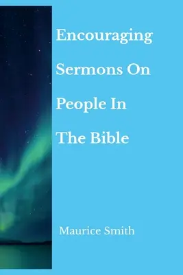 Povzbudzujúce kázne o ľuďoch v Biblii - Encouraging Sermons On People In The Bible