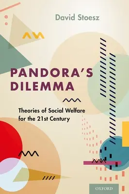 Pandorina dilema: Teórie sociálnej starostlivosti pre 21. storočie - Pandora's Dilemma: Theories of Social Welfare for the 21st Century