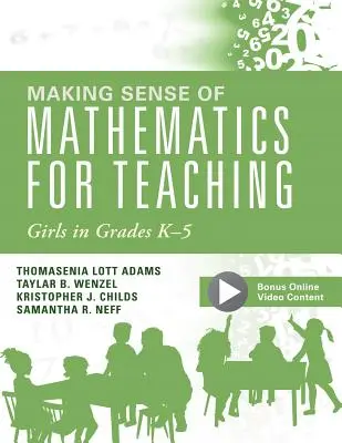 Zmysel matematiky pre vyučovanie dievčat v ročníkoch K - 5: - Making Sense of Mathematics for Teaching Girls in Grades K - 5: