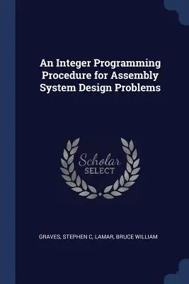 Postup celočíselného programovania pre problémy návrhu montážnych systémov - An Integer Programming Procedure for Assembly System Design Problems