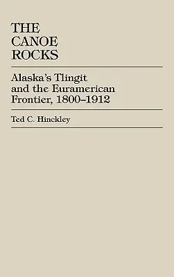 Kanoistické skaly: Kocúrkovia: Aljašskí Tlingiti a euroamerická hranica, 1800-1912 - The Canoe Rocks: Alaska's Tlingit and the Euramerican Frontier, 1800-1912