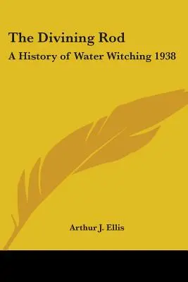 Veštecká palica: História vodného čarodejníctva 1938 - The Divining Rod: A History of Water Witching 1938