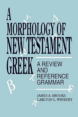 Morfológia novozákonnej gréčtiny: Prehľad a referenčná gramatika - A Morphology of New Testament Greek: A Review and Reference Grammar