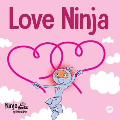 Láska Ninja: Detská kniha o láske - Love Ninja: A Children's Book About Love