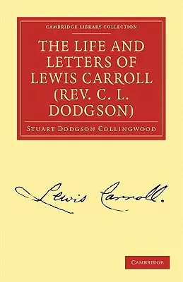 Život a listy Lewisa Carrolla (Rev. C. L. Dodgson) - The Life and Letters of Lewis Carroll (Rev. C. L. Dodgson)