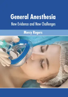 Celková anestézia: nové dôkazy a nové výzvy - General Anesthesia: New Evidence and New Challenges