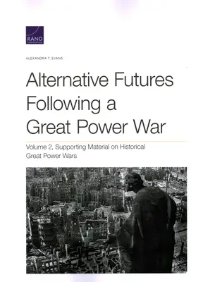 Alternatívne budúcnosti po vojne veľmocí: Podporný materiál k historickým vojnám veľmocí - Alternative Futures Following a Great Power War: Supporting Material on Historical Great Power Wars